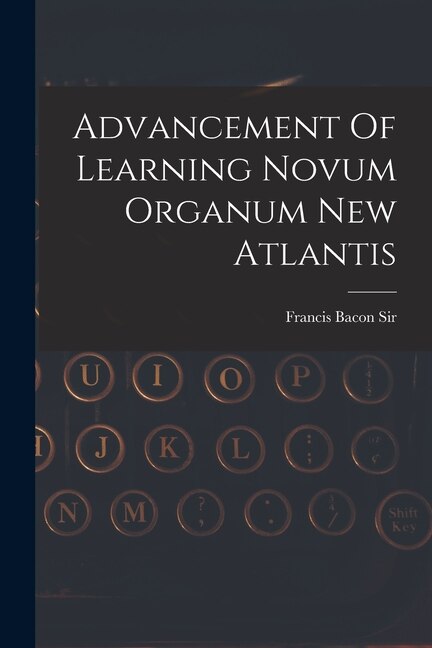 Couverture_Advancement Of Learning Novum Organum New Atlantis