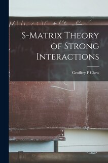 Couverture_S-matrix Theory of Strong Interactions
