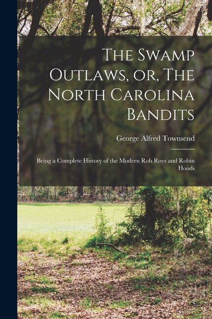Front cover_The Swamp Outlaws, or, The North Carolina Bandits