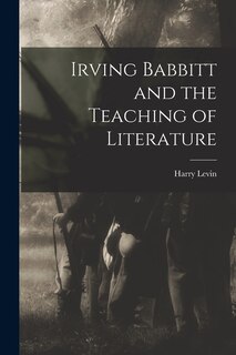 Front cover_Irving Babbitt and the Teaching of Literature
