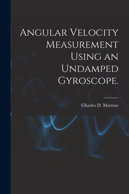 Front cover_Angular Velocity Measurement Using an Undamped Gyroscope.