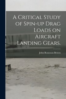 Front cover_A Critical Study of Spin-up Drag Loads on Aircraft Landing Gears.