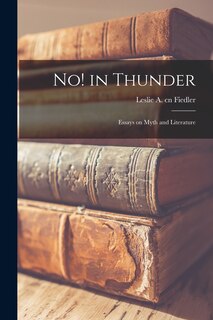 Front cover_No! in Thunder; Essays on Myth and Literature
