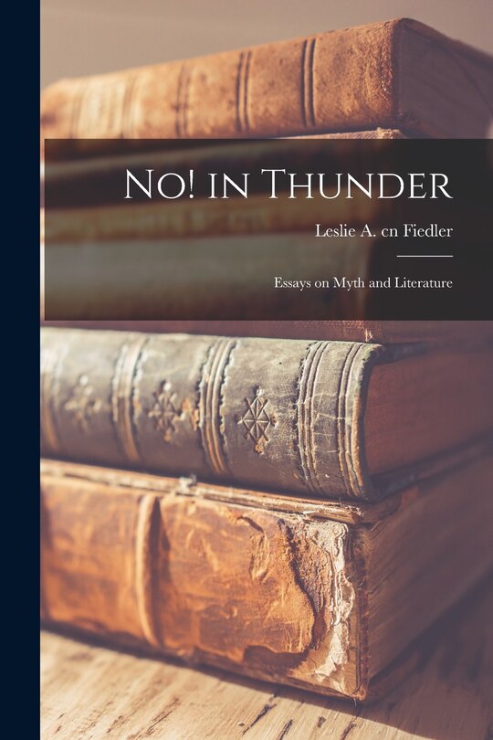 Front cover_No! in Thunder; Essays on Myth and Literature