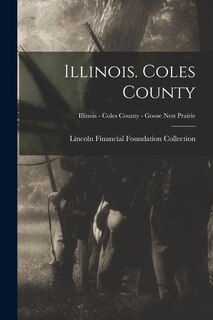 Front cover_Illinois. Coles County; Illinois - Coles County - Goose Nest Prairie