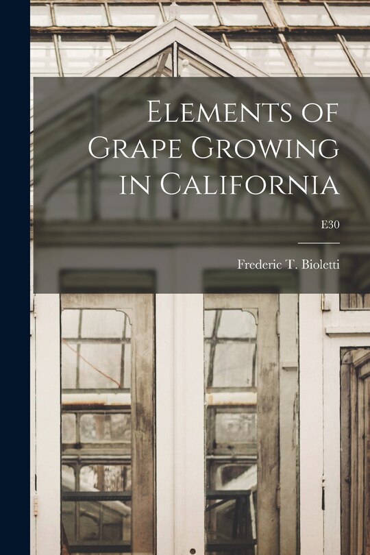 Front cover_Elements of Grape Growing in California; E30