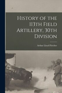 Couverture_History of the 113th Field Artillery, 30th Division