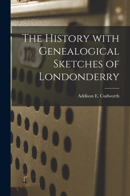 Front cover_The History With Genealogical Sketches of Londonderry