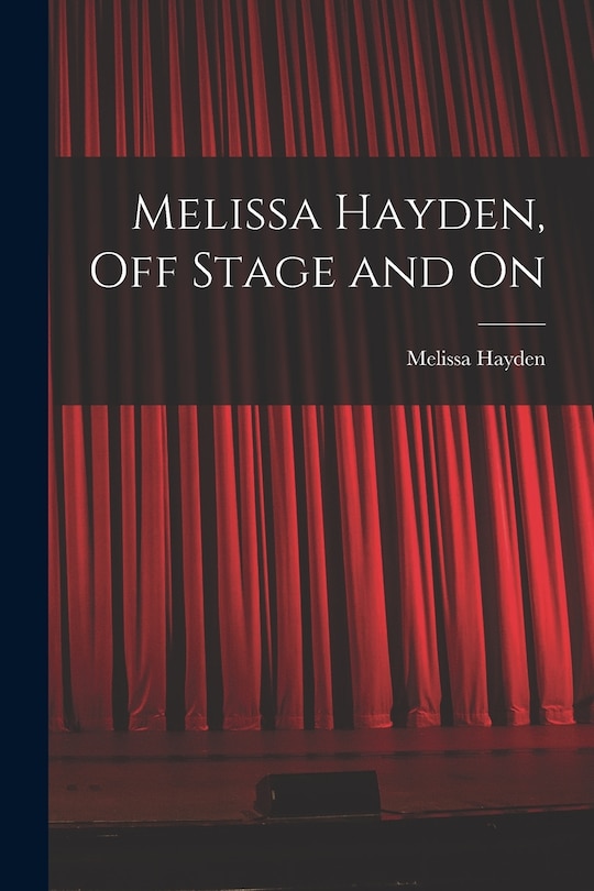 Front cover_Melissa Hayden, off Stage and On