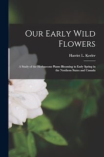 Front cover_Our Early Wild Flowers [microform]