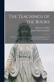 Couverture_The Teachings of the Books; or, The Literary Structure and Spiritual Interpretation of the Books of the New Testament ..
