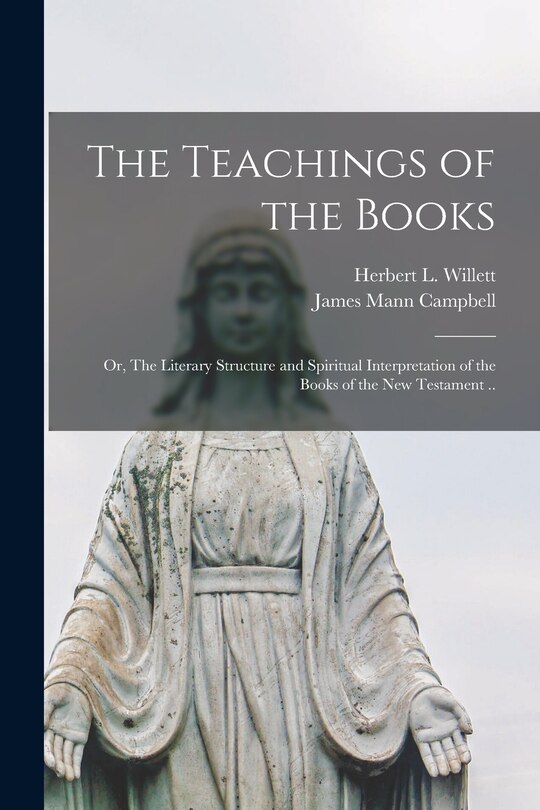 Couverture_The Teachings of the Books; or, The Literary Structure and Spiritual Interpretation of the Books of the New Testament ..