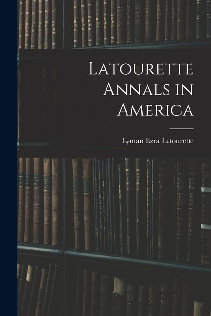 Front cover_Latourette Annals in America