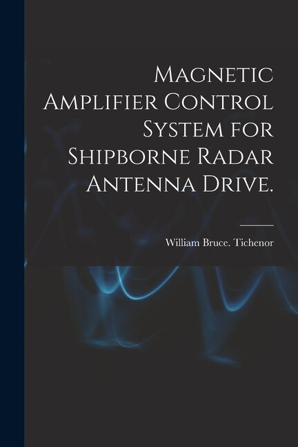 Front cover_Magnetic Amplifier Control System for Shipborne Radar Antenna Drive.