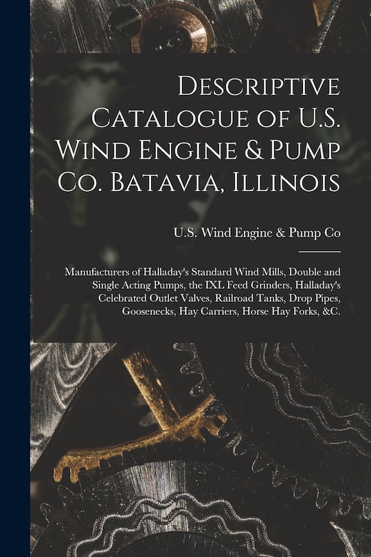 Front cover_Descriptive Catalogue of U.S. Wind Engine & Pump Co. Batavia, Illinois