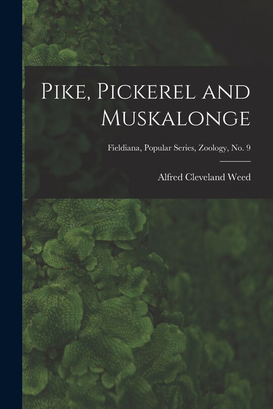 Front cover_Pike, Pickerel and Muskalonge; Fieldiana, Popular series, Zoology, no. 9