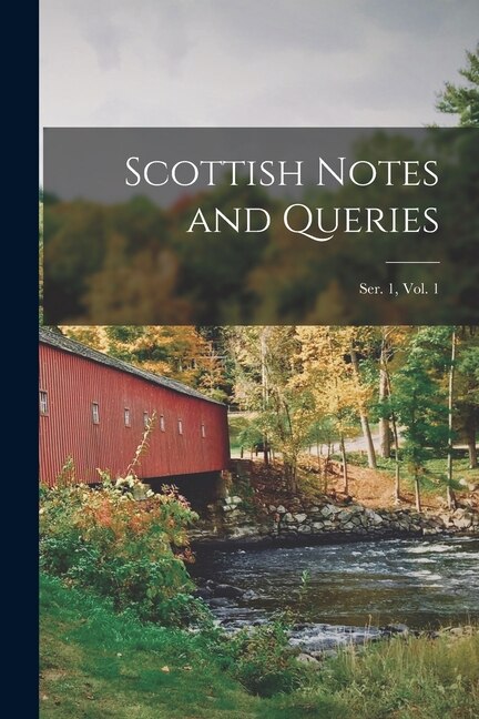 Couverture_Scottish Notes and Queries; Ser. 1, Vol. 1