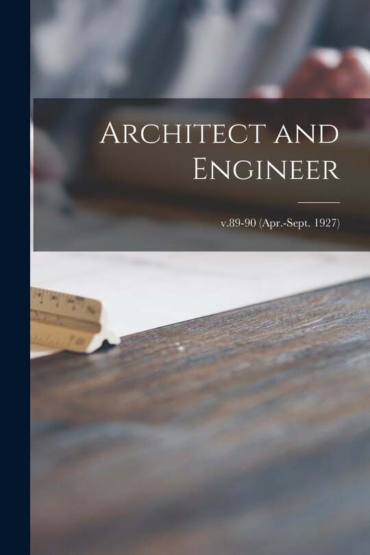 Front cover_Architect and Engineer; v.89-90 (Apr.-Sept. 1927)