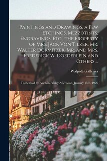Front cover_Paintings and Drawings, a Few Etchings, Mezzotints, Engravings, Etc. the Property of Mrs. Jack Von Tilzer, Mr. Walter Dormitzer, Mr. and Mrs. Frederick W. Doederlein and Others ...