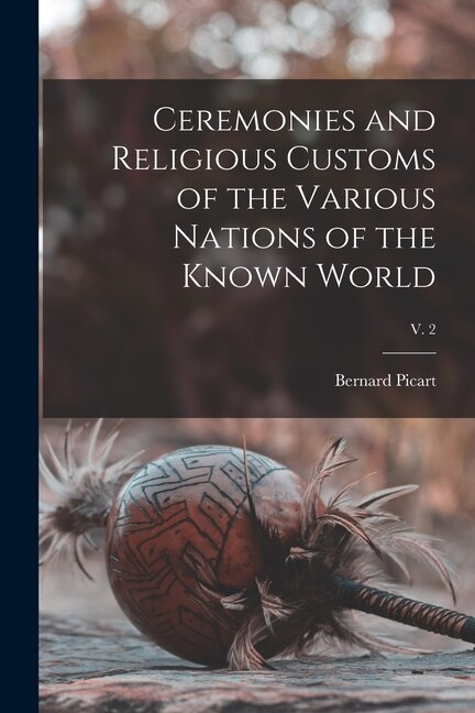 Couverture_Ceremonies and Religious Customs of the Various Nations of the Known World; v. 2