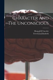 Front cover_Character And The Unconscious
