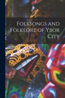 Front cover_Folksongs and Folklore of Ybor City