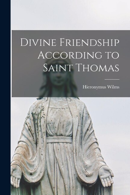 Front cover_Divine Friendship According to Saint Thomas