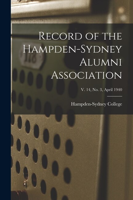 Front cover_Record of the Hampden-Sydney Alumni Association; v. 14, no. 3, April 1940