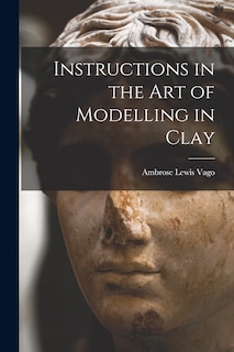 Front cover_Instructions in the Art of Modelling in Clay