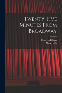 Front cover_Twenty-five Minutes From Broadway