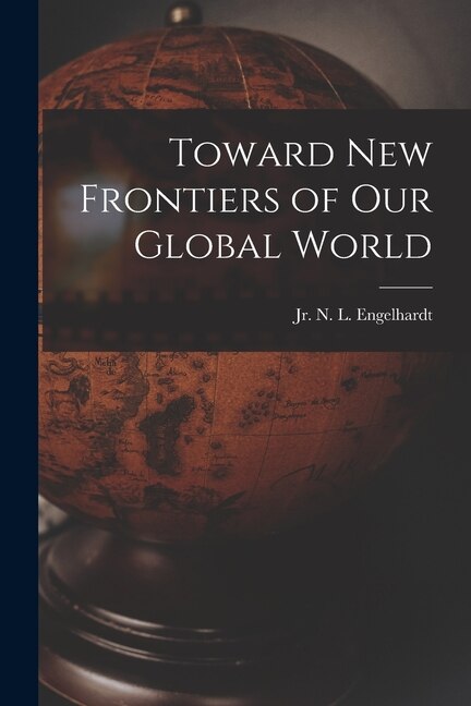Front cover_Toward New Frontiers of Our Global World