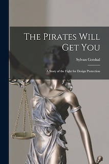 Front cover_The Pirates Will Get You; a Story of the Fight for Design Protection