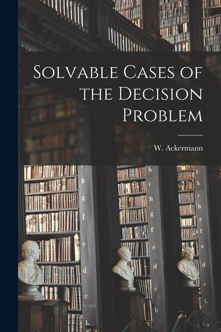 Front cover_Solvable Cases of the Decision Problem