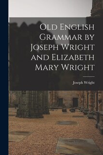 Front cover_Old English Grammar by Joseph Wright and Elizabeth Mary Wright