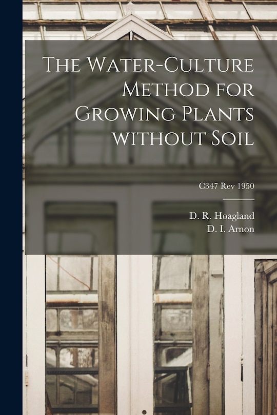 Front cover_The Water-culture Method for Growing Plants Without Soil; C347 rev 1950