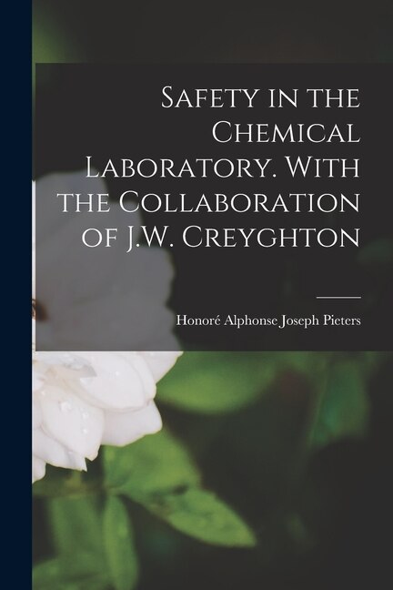 Front cover_Safety in the Chemical Laboratory. With the Collaboration of J.W. Creyghton