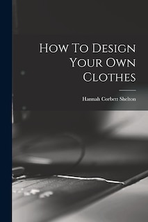 Front cover_How To Design Your Own Clothes