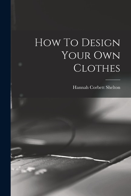 Front cover_How To Design Your Own Clothes