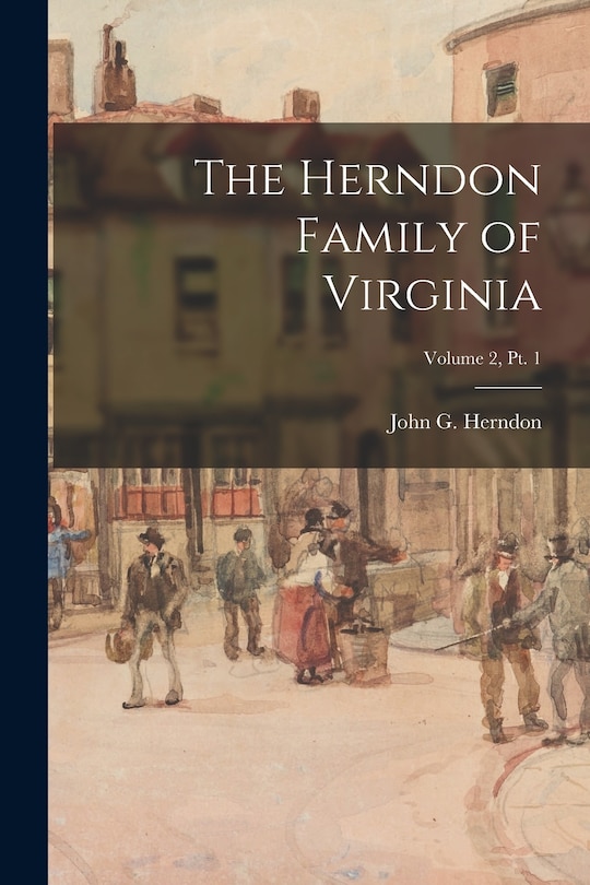Couverture_The Herndon Family of Virginia; Volume 2, pt. 1