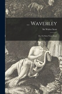 Front cover_... Waverley; or, Tis Sixty Years Since