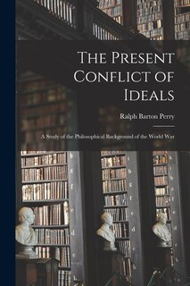 Front cover_The Present Conflict of Ideals [microform]; a Study of the Philosophical Background of the World War