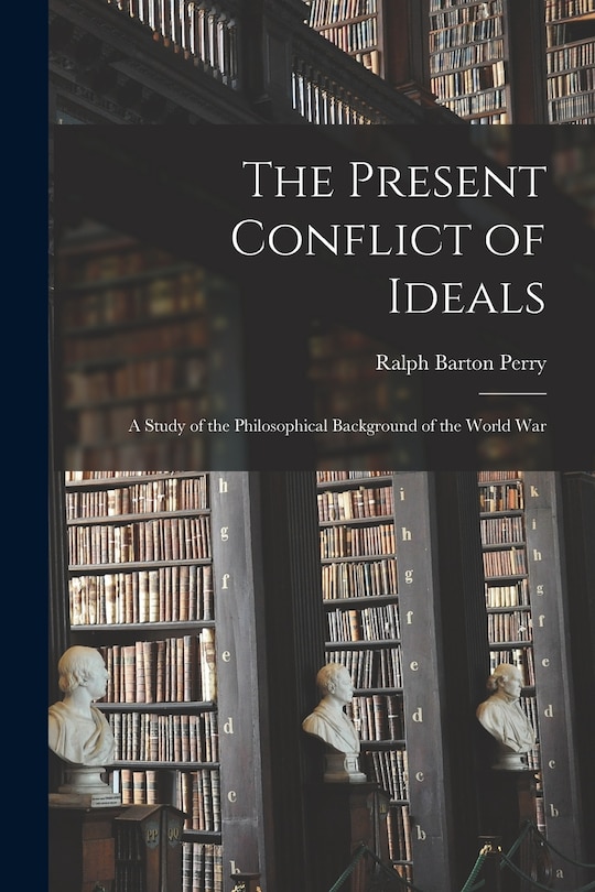 Front cover_The Present Conflict of Ideals [microform]; a Study of the Philosophical Background of the World War