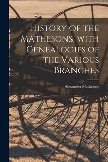 Front cover_History of the Mathesons, With Genealogies of the Various Branches