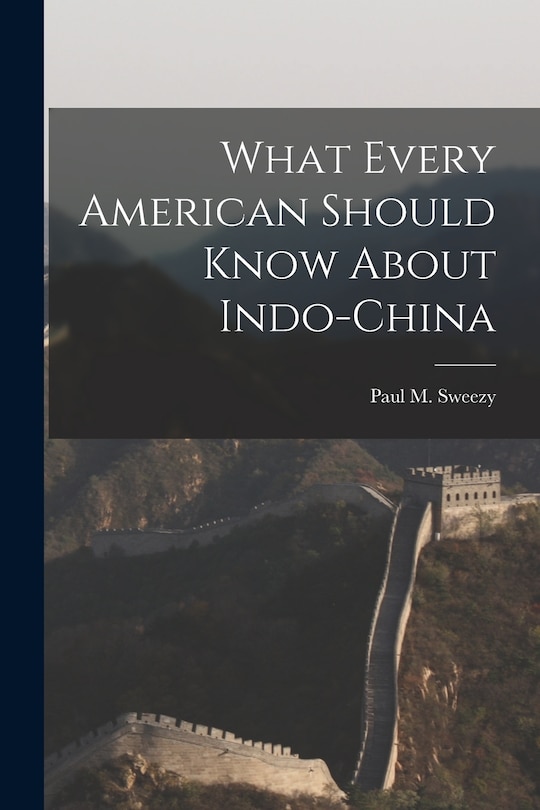 Front cover_What Every American Should Know About Indo-China