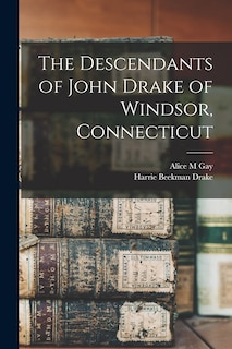 Front cover_The Descendants of John Drake of Windsor, Connecticut