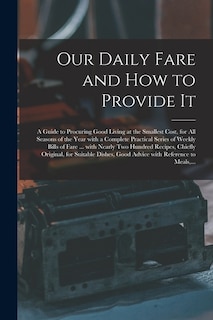 Front cover_Our Daily Fare and How to Provide It [electronic Resource]