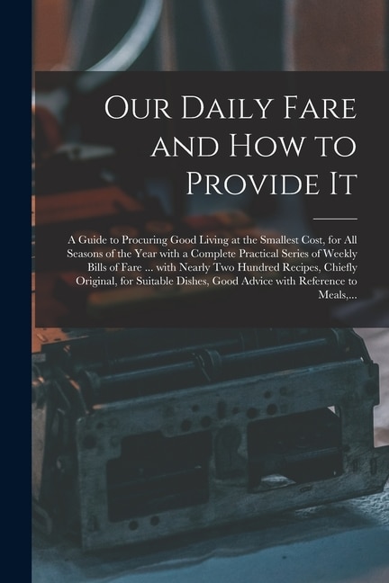 Front cover_Our Daily Fare and How to Provide It [electronic Resource]