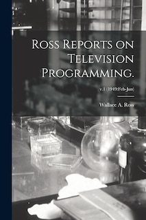 Couverture_Ross Reports on Television Programming.; v.1 (1949