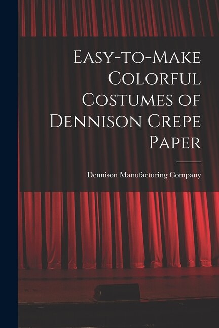 Front cover_Easy-to-make Colorful Costumes of Dennison Crepe Paper