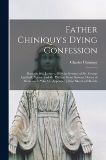 Front cover_Father Chiniquy's Dying Confession [microform]